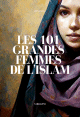 Les 101 grandes femmes de l'Islam