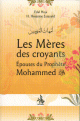 Les meres des croyants - Epouses du prophete Mohammed (S)