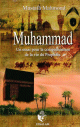 Muhammad (SBDL) - Un essai pour la compréhension de la vie du Prophète Muhammad (SBDL) - Un essai pour la comprehension de la vie du Prophete