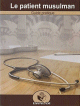 Le patient musulman - Guide pratique Le patient musulman - Guide pratique