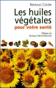 Les Huiles Vegetales Pour Votre Sante - Omega 3, 6, 9
